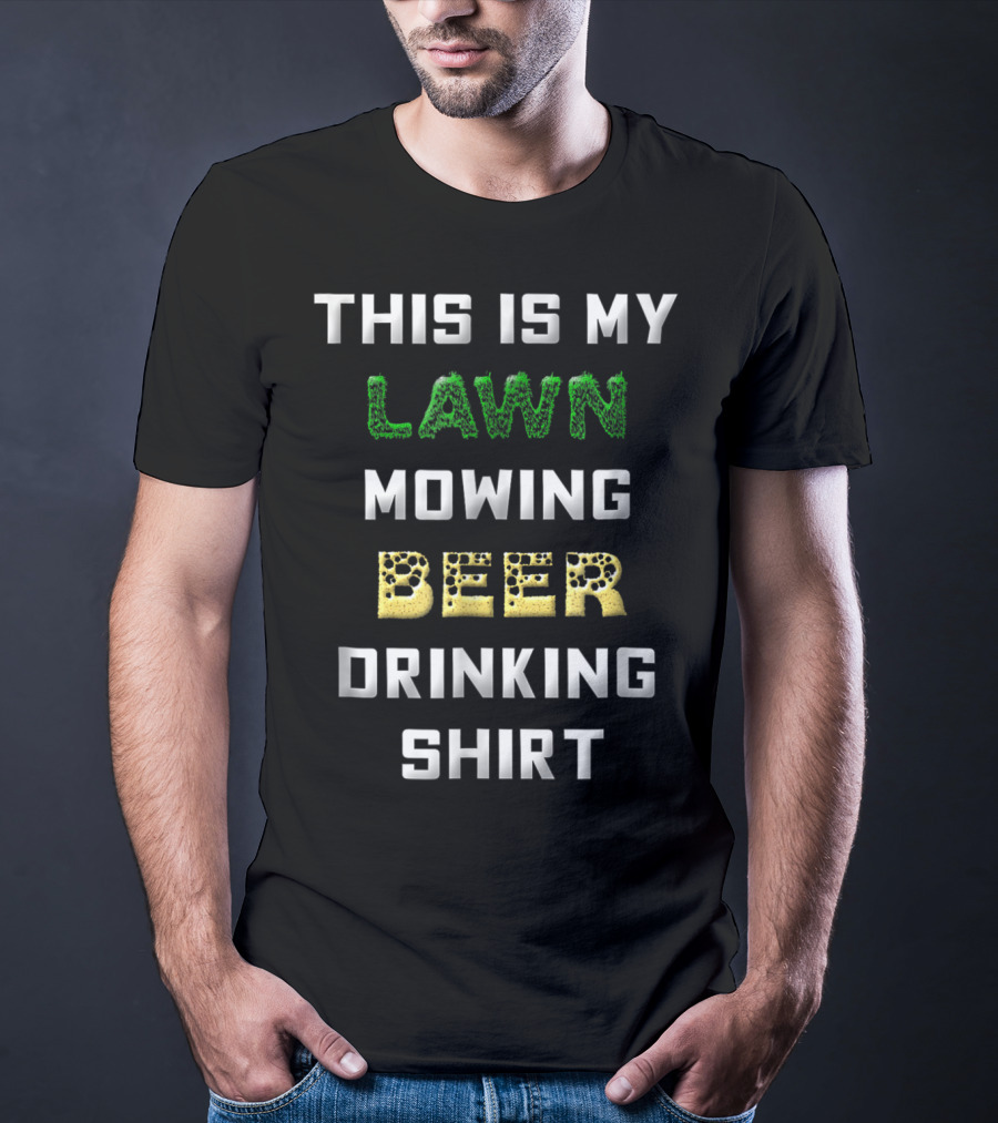 This Is My Lawn Mowing Beer Drinking T-Shirt