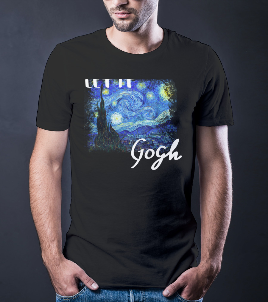 Let It Gogh Starry Night Vincent Van Gogh T-Shirt