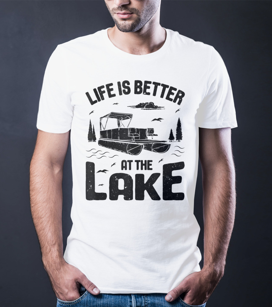 Life Is Better At The Lake Pontoon Boat Adventure T-Shirt