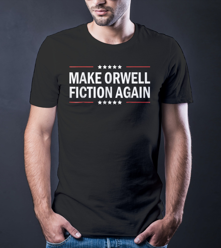 MAKE ORWELL FICTION AGAIN STARS POLITICAL T-Shirt