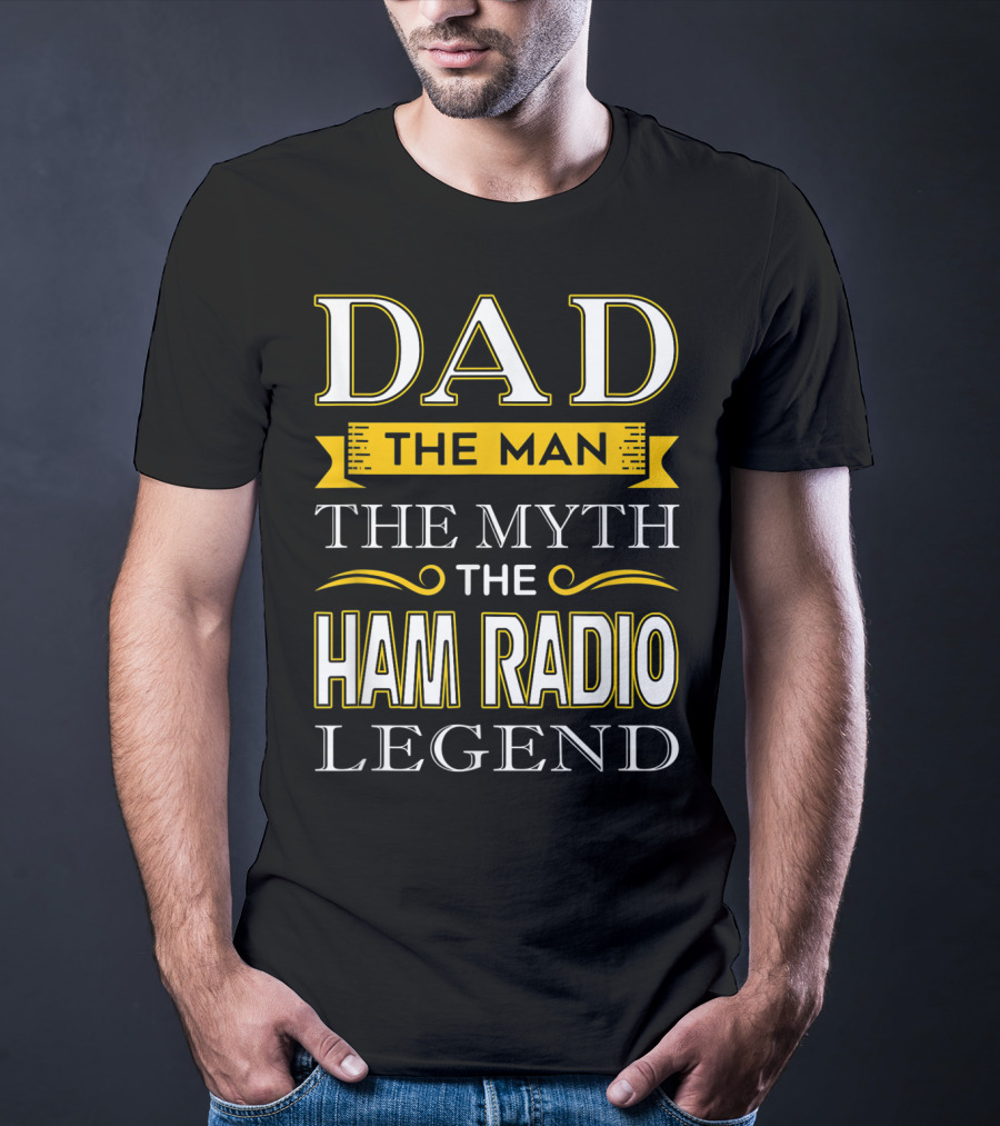 Dad The Man The Myth The Ham Radio Legend T-Shirt