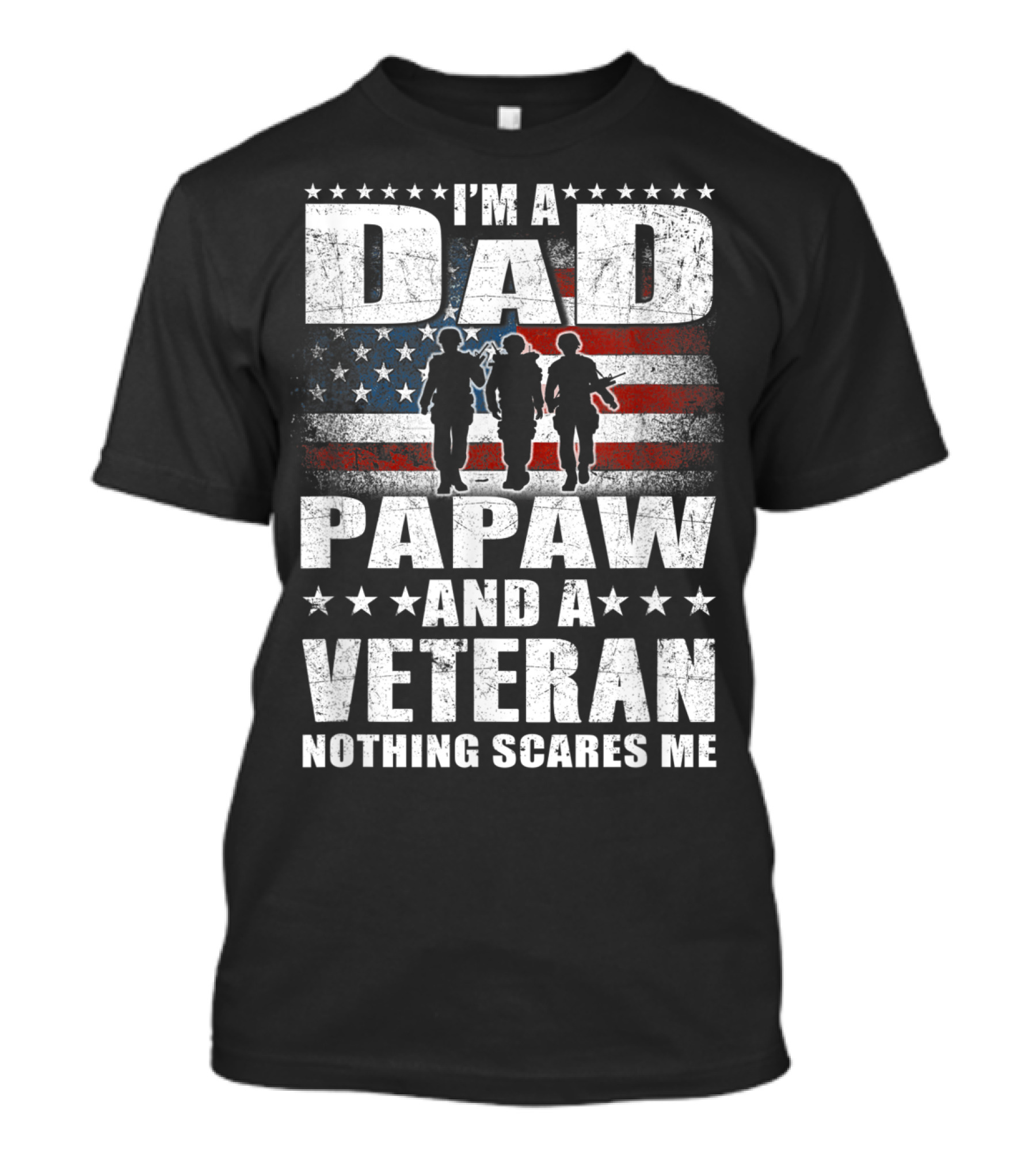I'm A Dad Papaw And A Veteran Nothing Scares Me Flag T-Shirt