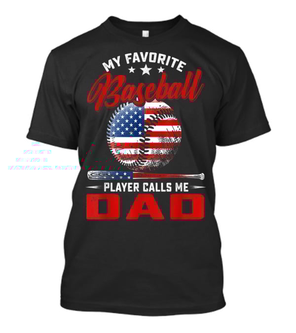 My Favorite Baseball Player Calls Me Dad Vintage American Flag Baseball Bat T-Shirt