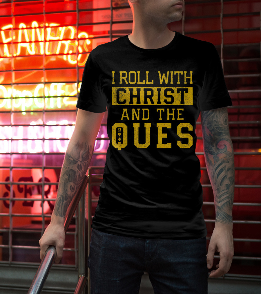 I Roll With Christ And The Ques Omega Psi Phi Fraternity Inc T-Shirt
