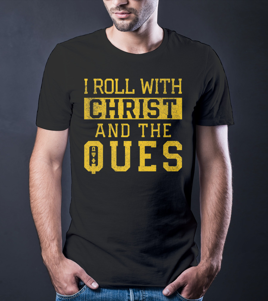 I Roll With Christ And The Ques Omega Psi Phi Fraternity Inc T-Shirt