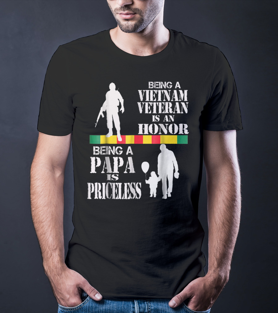 Being A Vietnam Veteran Is An Honor Being A Papa Is Priceless T-Shirt