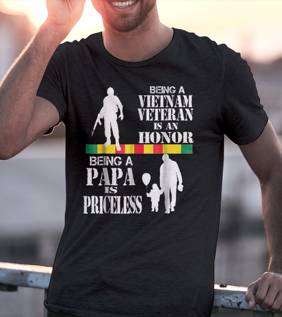 Being A Vietnam Veteran Is An Honor Being A Papa Is Priceless T-Shirt
