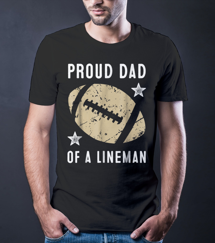 Proud Dad Of A Lineman Football Stars T-Shirt