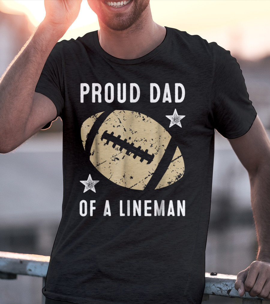 Proud Dad Of A Lineman Football Stars T-Shirt