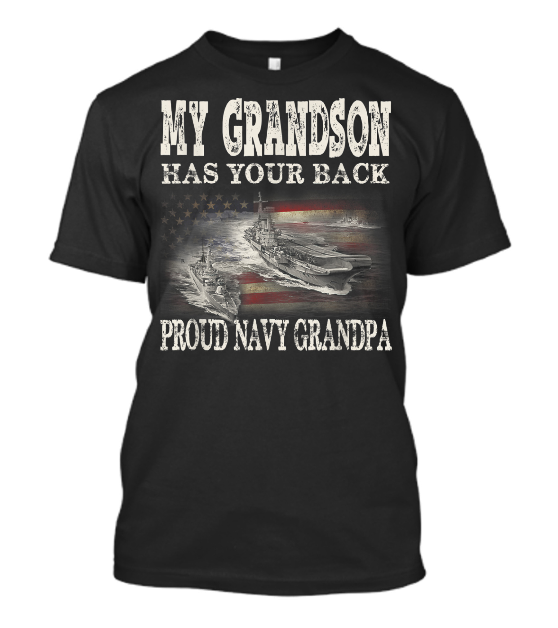 Proud Navy Grandpa My Grandson Has Your Back American Flag Ships T-Shirt