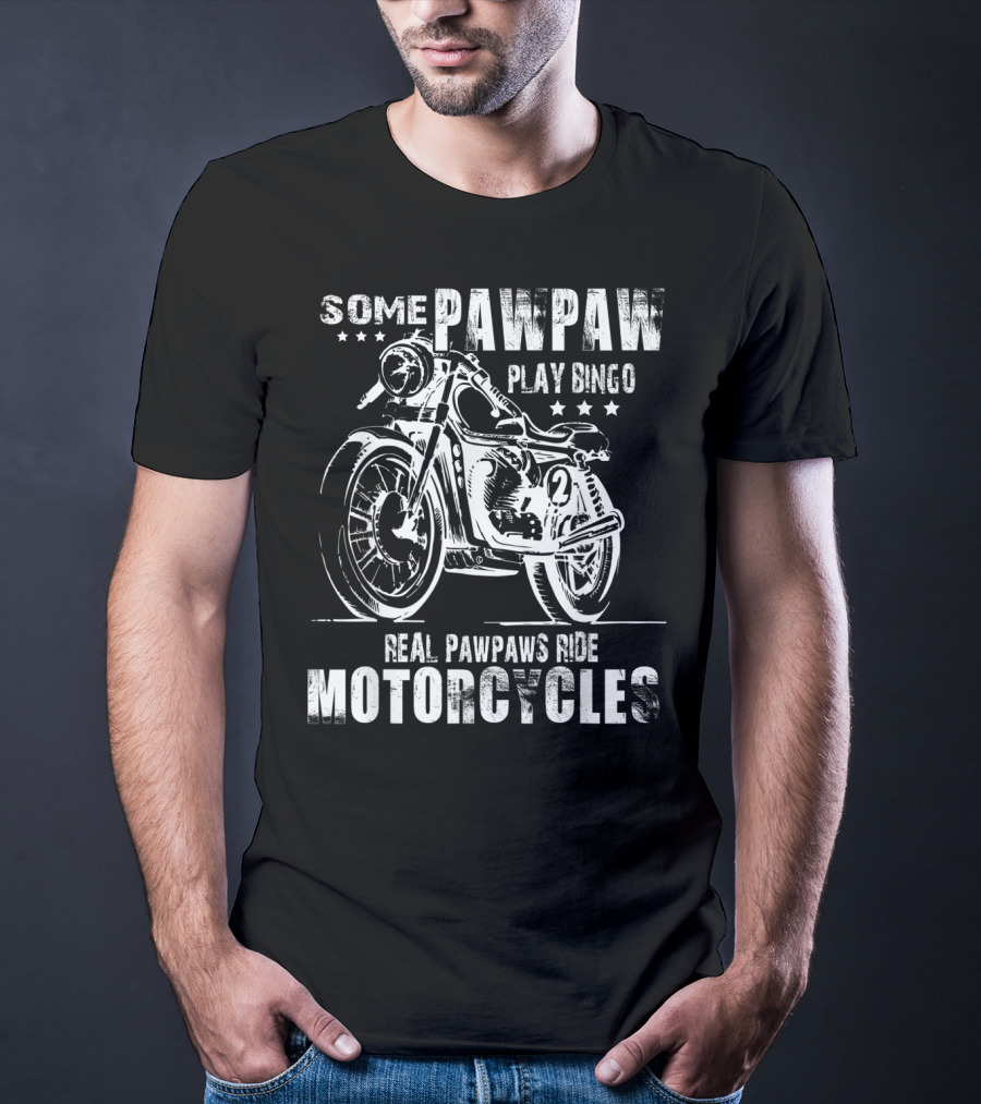 Some Pawpaw Play Bingo Real Pawpaws Ride Motorcycles T-Shirt