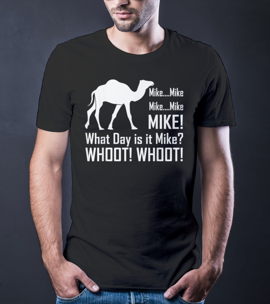 Mike Mike Mike What Day Is It Mike WHOOT WHOOT T-Shirt