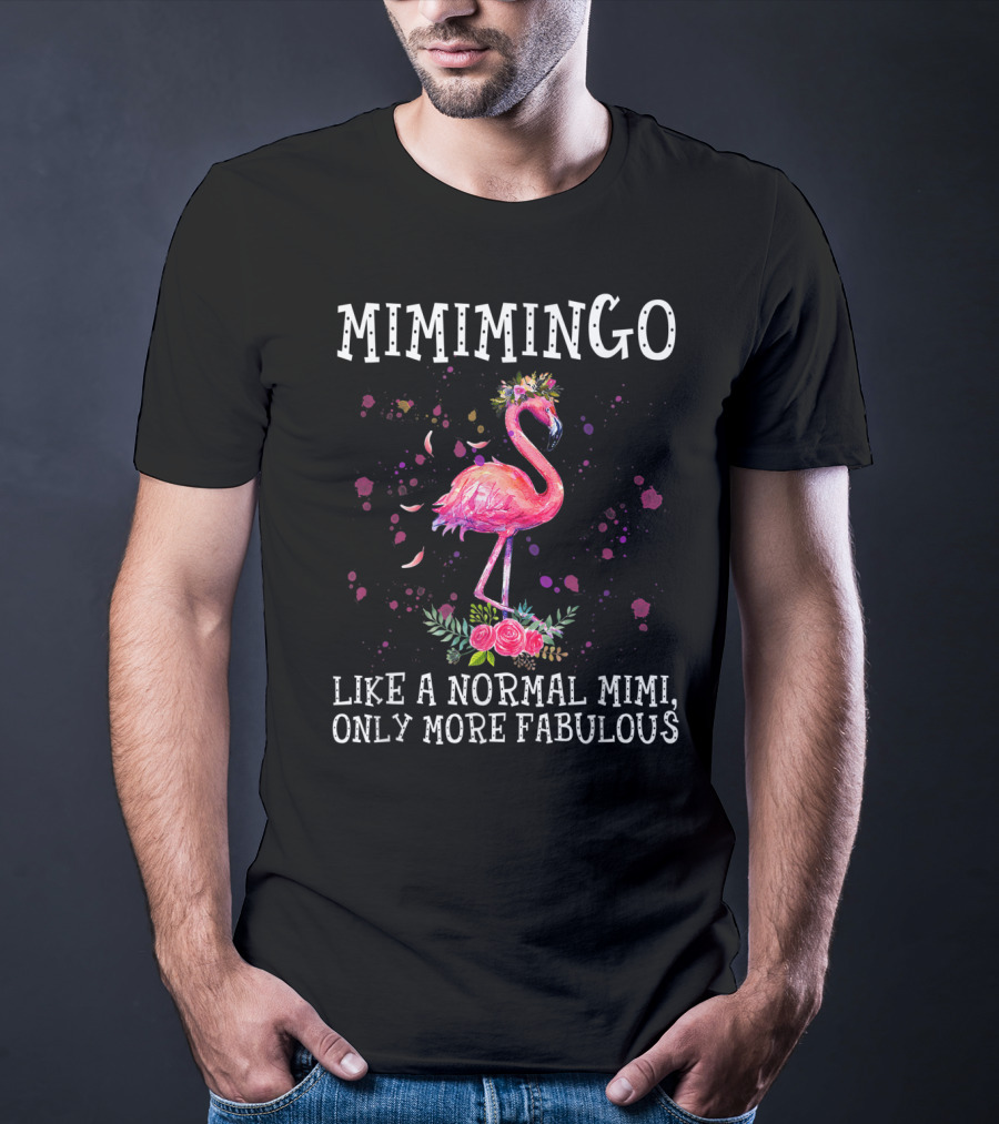 Mimimingo Like A Normal Mimi Only More Fabulous Flamingo With Floral Accents T-Shirt