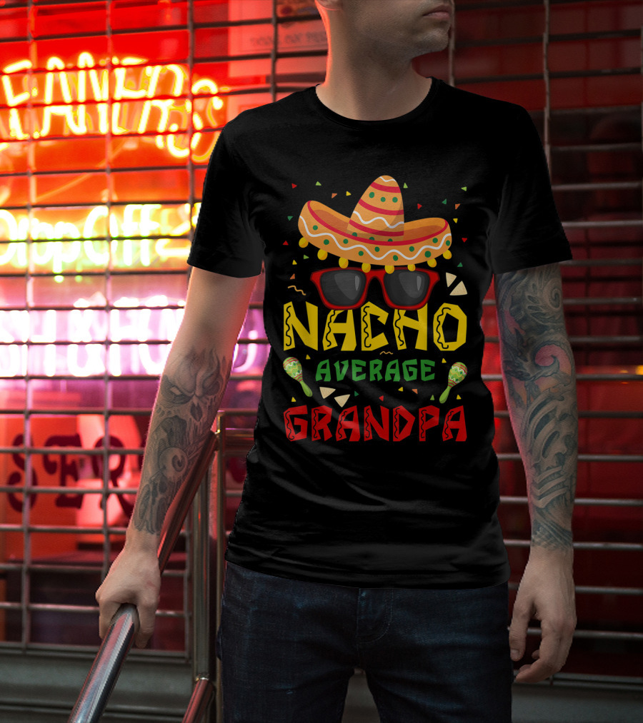 Nacho Average Grandpa Sombrero Sunglasses Maracas Cinco De Mayo T-Shirt