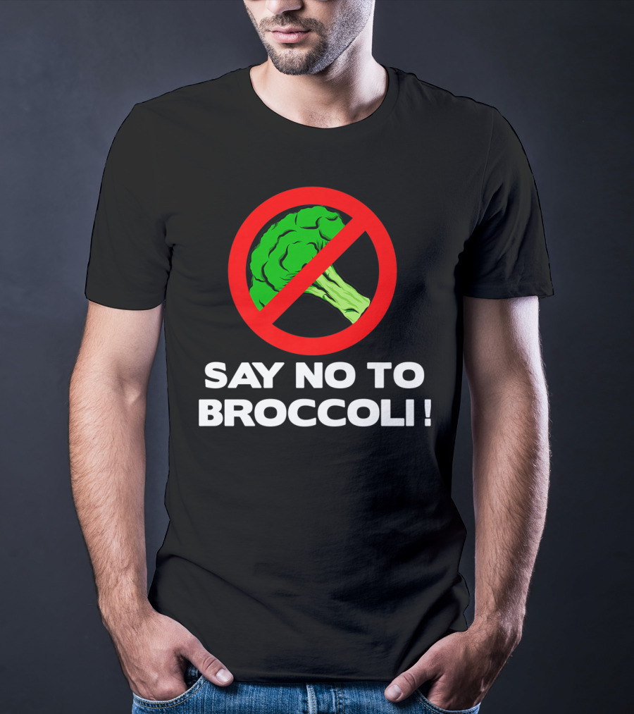 Say No To Broccoli I Hate Broccoli Worst Vegetable T-Shirt