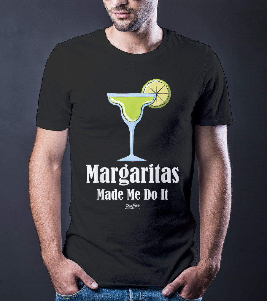 Margaritas Made Me Do It Funny Margarita TeesHive T-Shirt