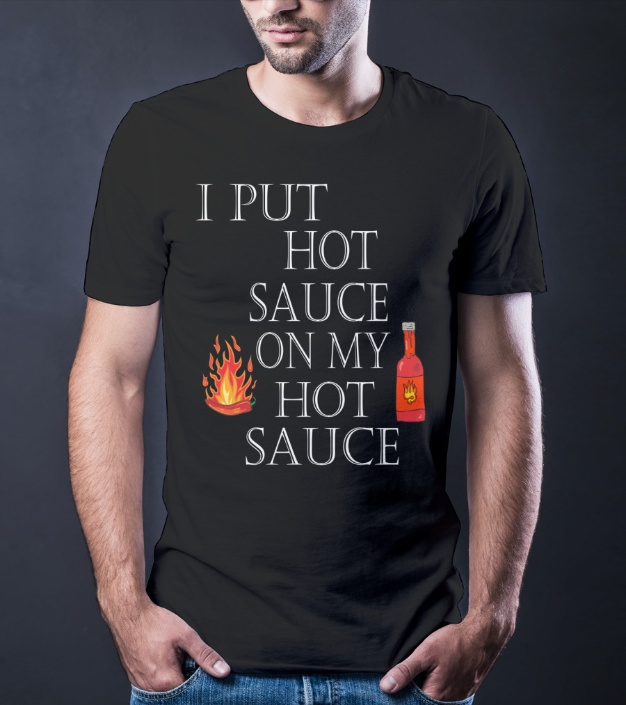 I Put Hot Sauce On My Hot Sauce With Flame And Bottle Icons T-Shirt