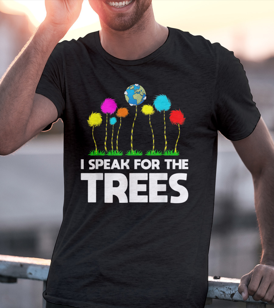 I Speak For The Trees Earth Day Truffula Trees Globe T-Shirt