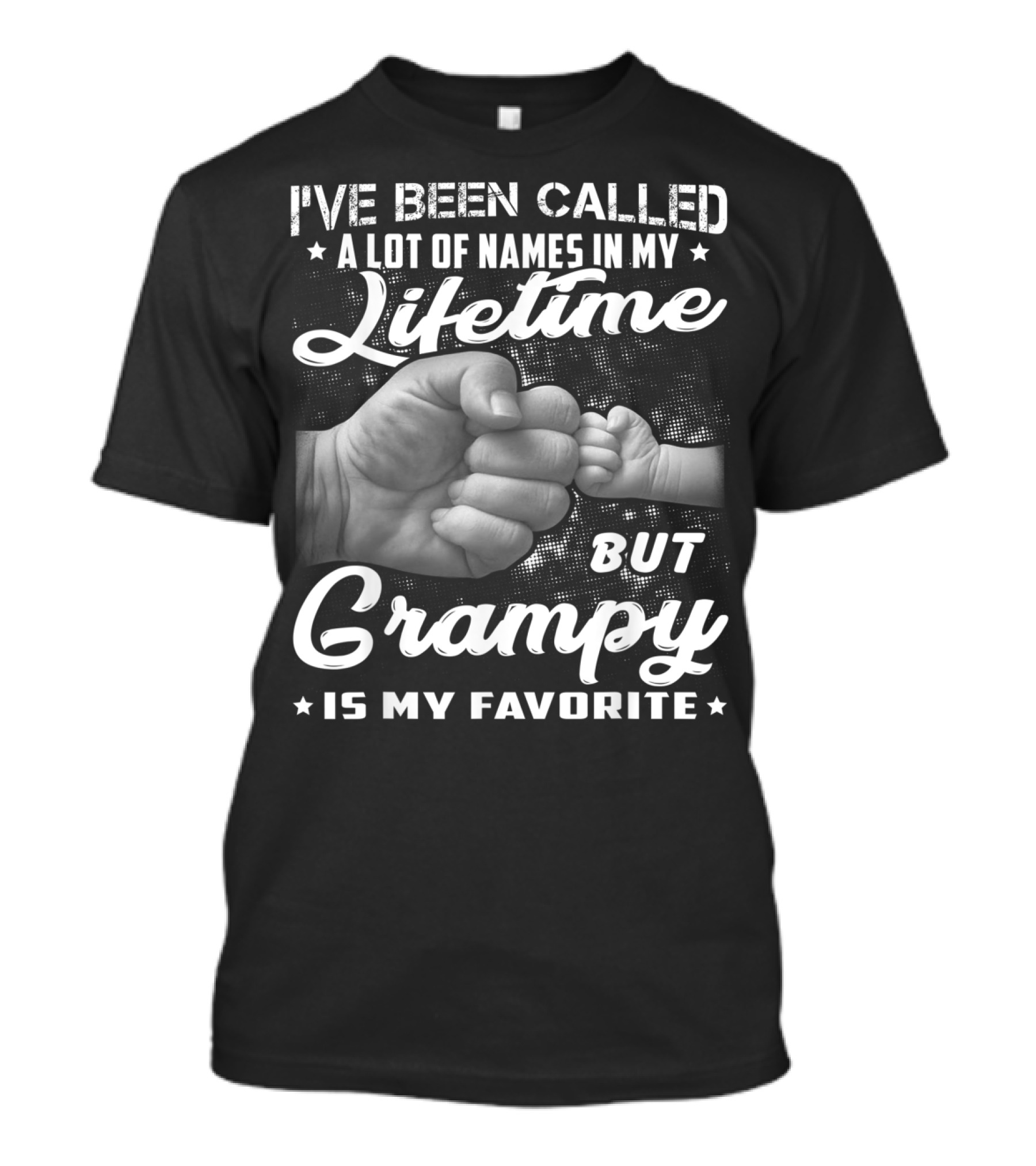 I've Been Called A Lot Of Names In My Lifetime But Grampy Is My Favorite T-Shirt