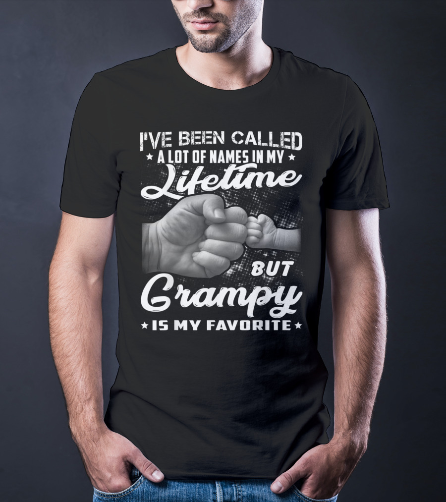I've Been Called A Lot Of Names In My Lifetime But Grampy Is My Favorite T-Shirt