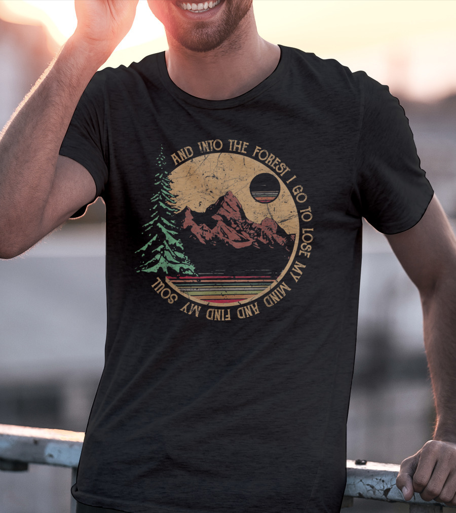 Into The Forest I Go To Lose My Mind And Find My Soul Vintage Hiking Camping T-Shirt
