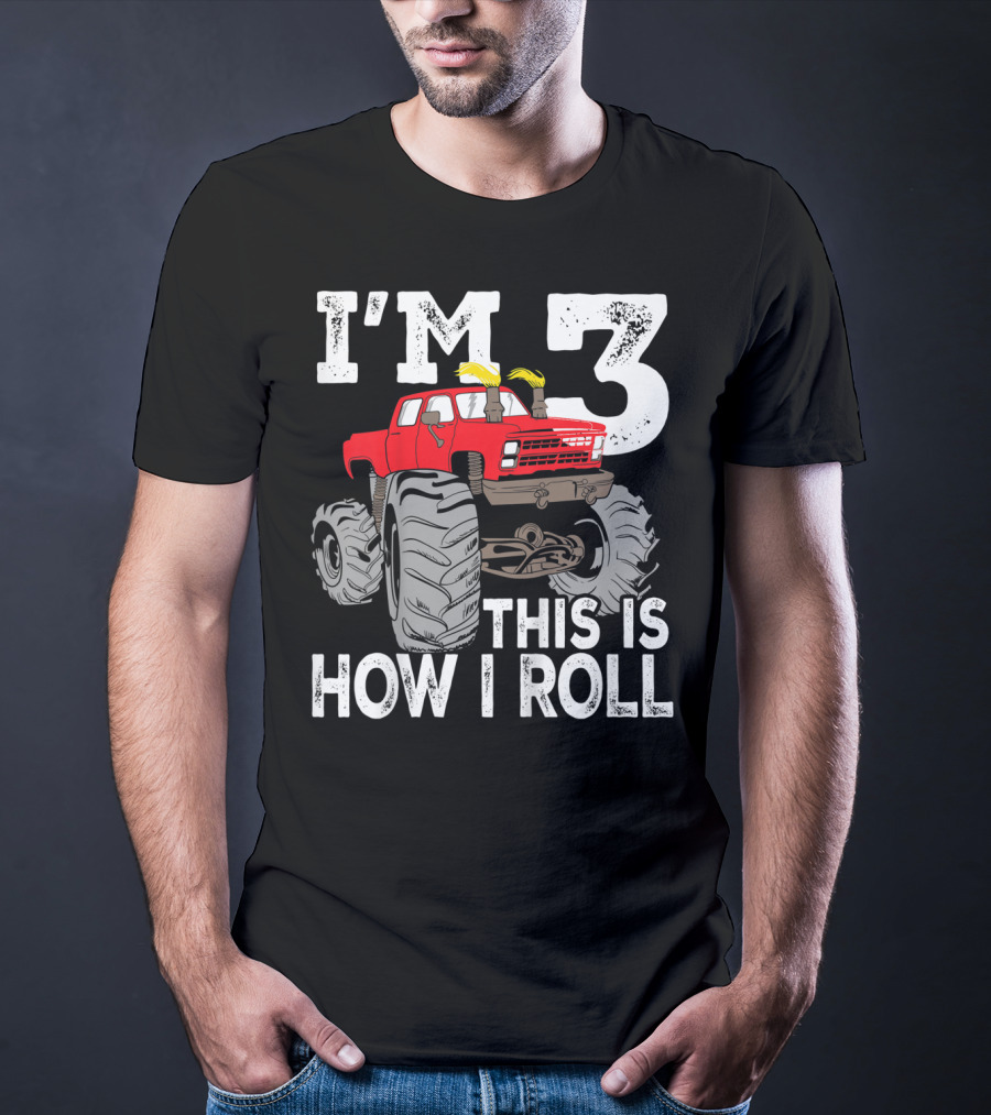 I'm 3 This Is How I Roll Kids Monster Trucks 3rd Birthday Party Three T-Shirt