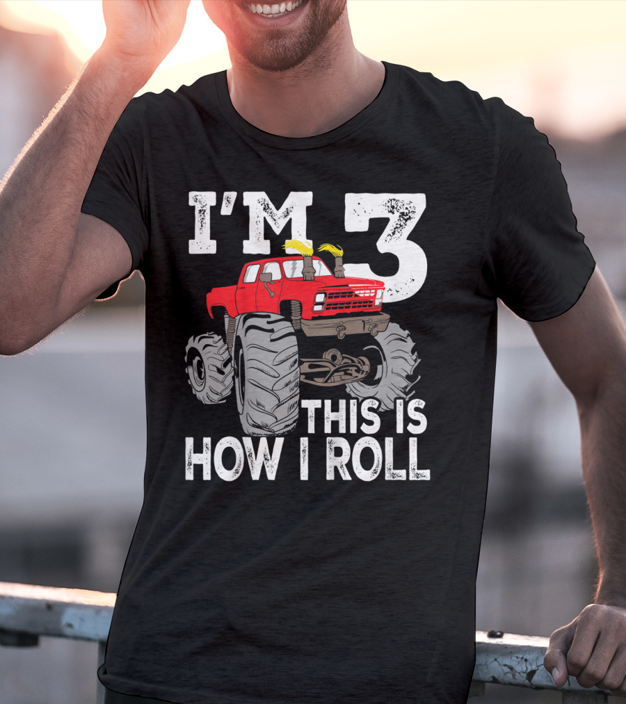 I'm 3 This Is How I Roll Kids Monster Trucks 3rd Birthday Party Three T-Shirt