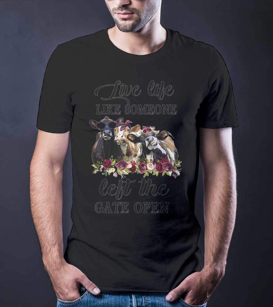 Live Life Like Someone Left The Gate Open Heifer Floral Cow Trio T-Shirt