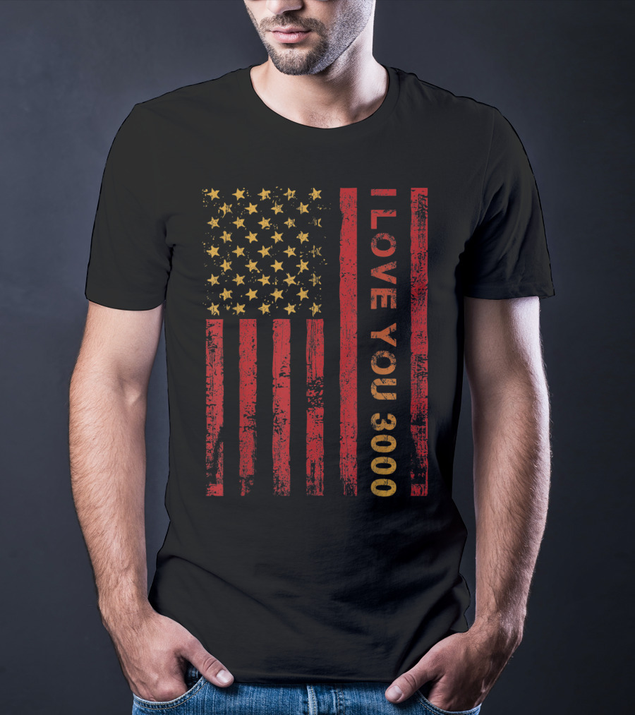 I Love You 3000 American Flag Pro US Dad T-Shirt