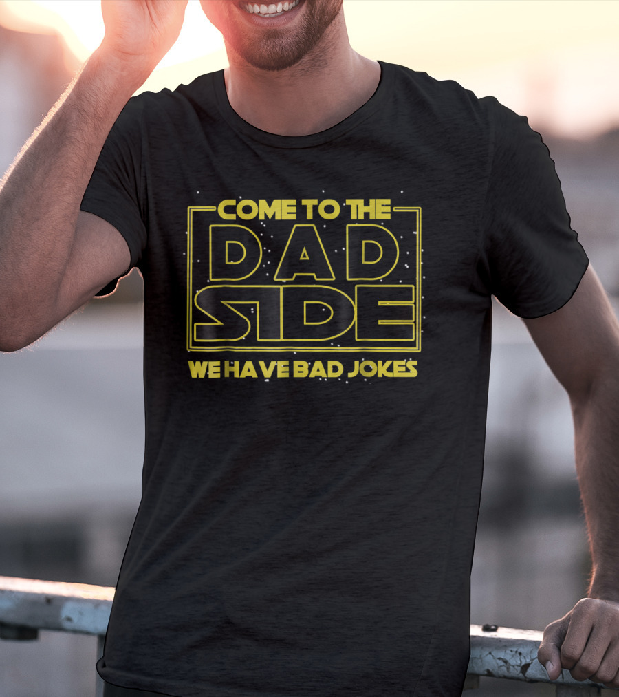 Come To The Dad Side We Have Bad Jokes Star Wars Parody Mens T-Shirt