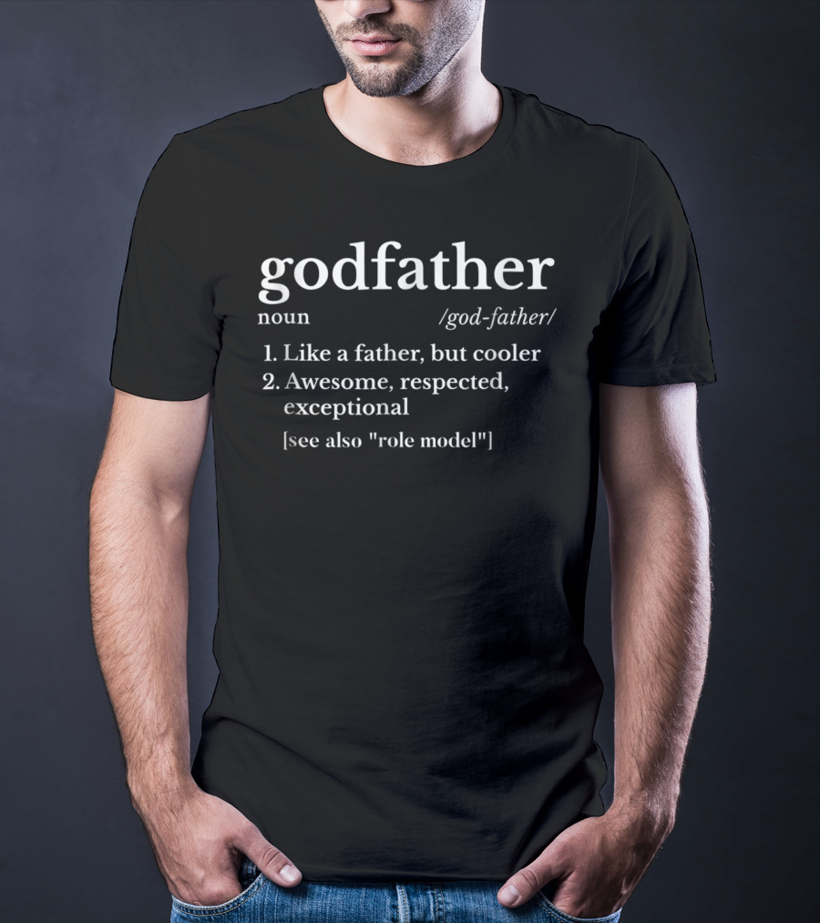 Mens Godfather Like A Father But Cooler Awesome Respected Exceptional Role Model T-Shirt