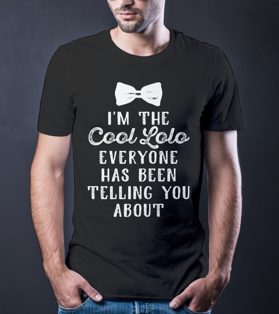 I'm The Cool Lolo Everyone Has Been Telling You About Filipino Grandpa Father's T-Shirt