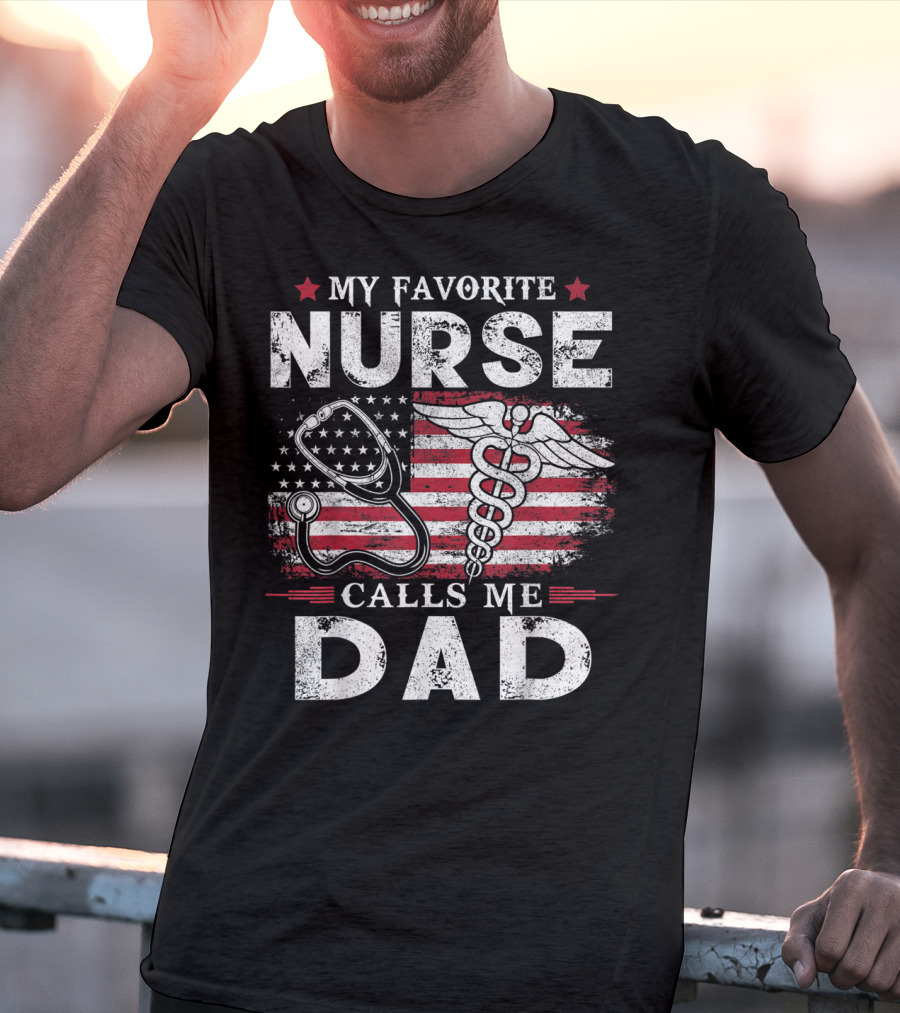 My Favorite Nurse Calls Me Dad American Flag Caduceus Stethoscope T-Shirt