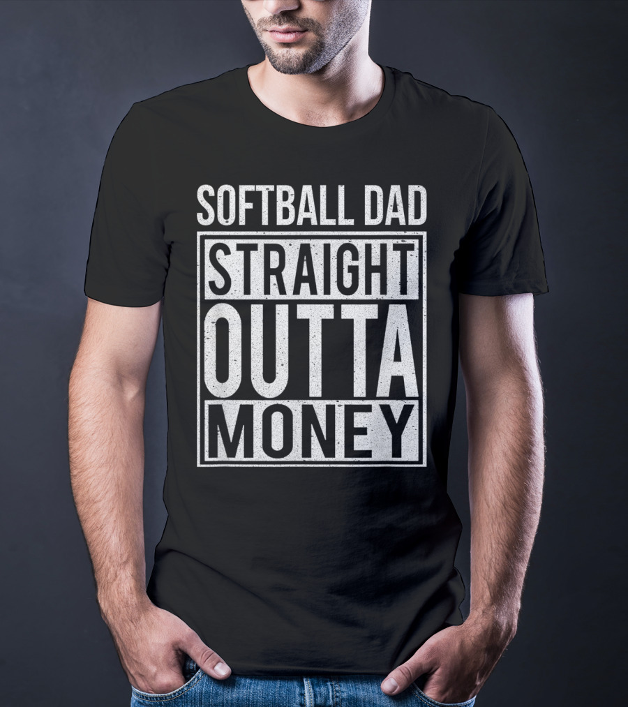 Softball Dad Straight Outta Money T-Shirt