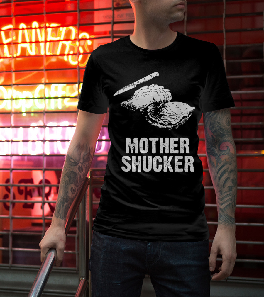 Mother Shucker I Don't Give A Shuck Oyster Knife T-Shirt