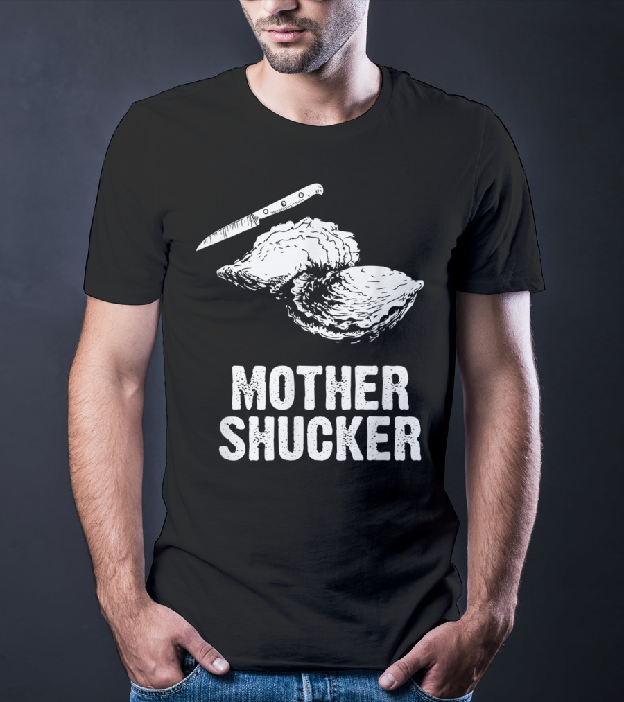 Mother Shucker I Don't Give A Shuck Oyster Knife T-Shirt