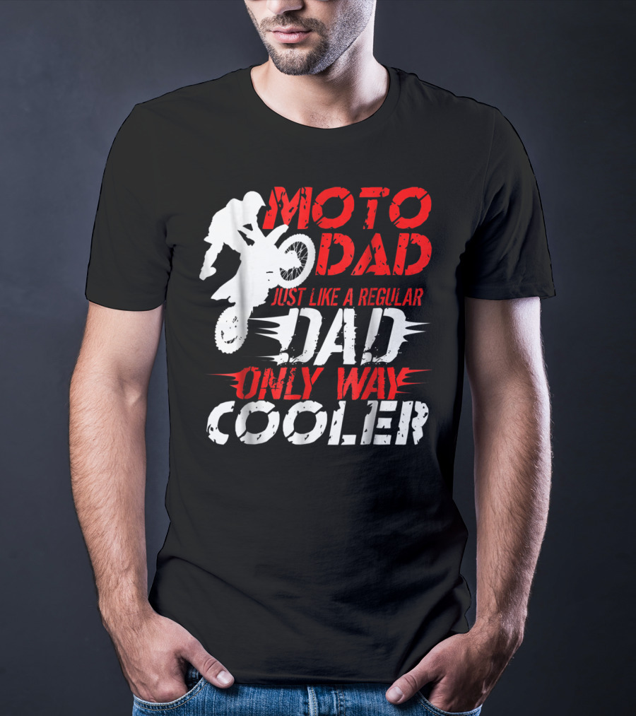 Moto Dad Just Like A Regular Dad Only Way Cooler T-Shirt