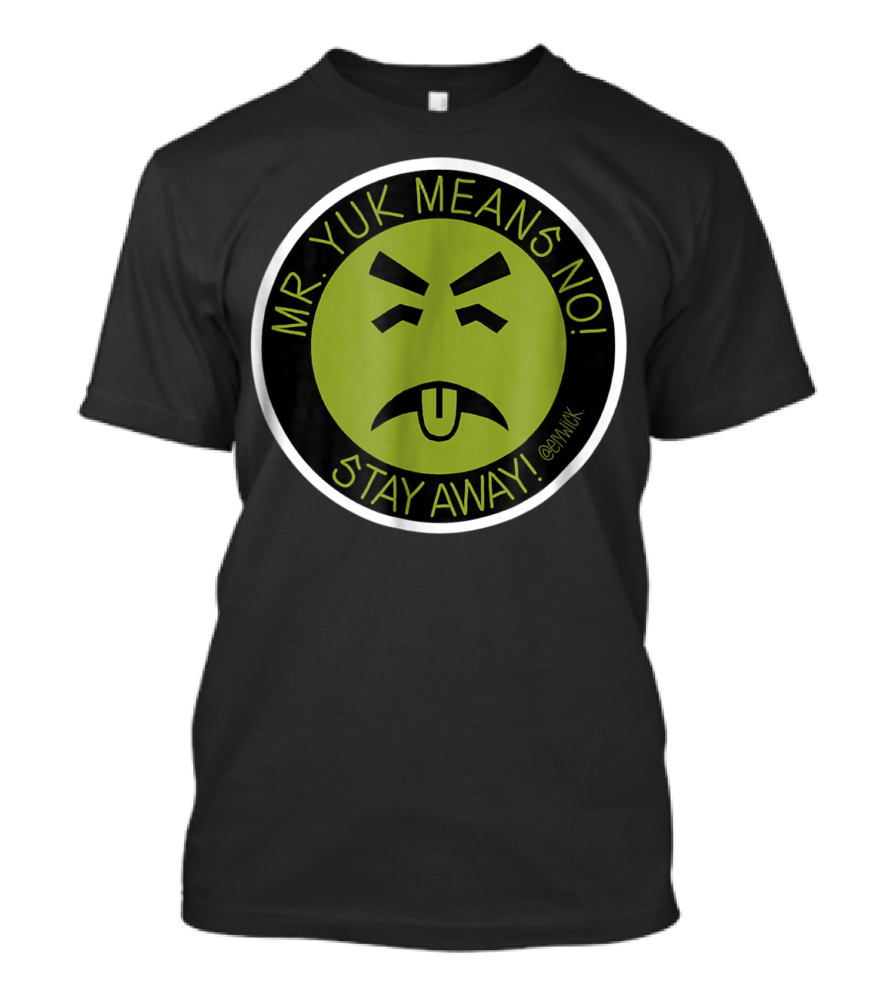 MR. YUK MEANS NO STAY AWAY @MRYUK T-Shirt