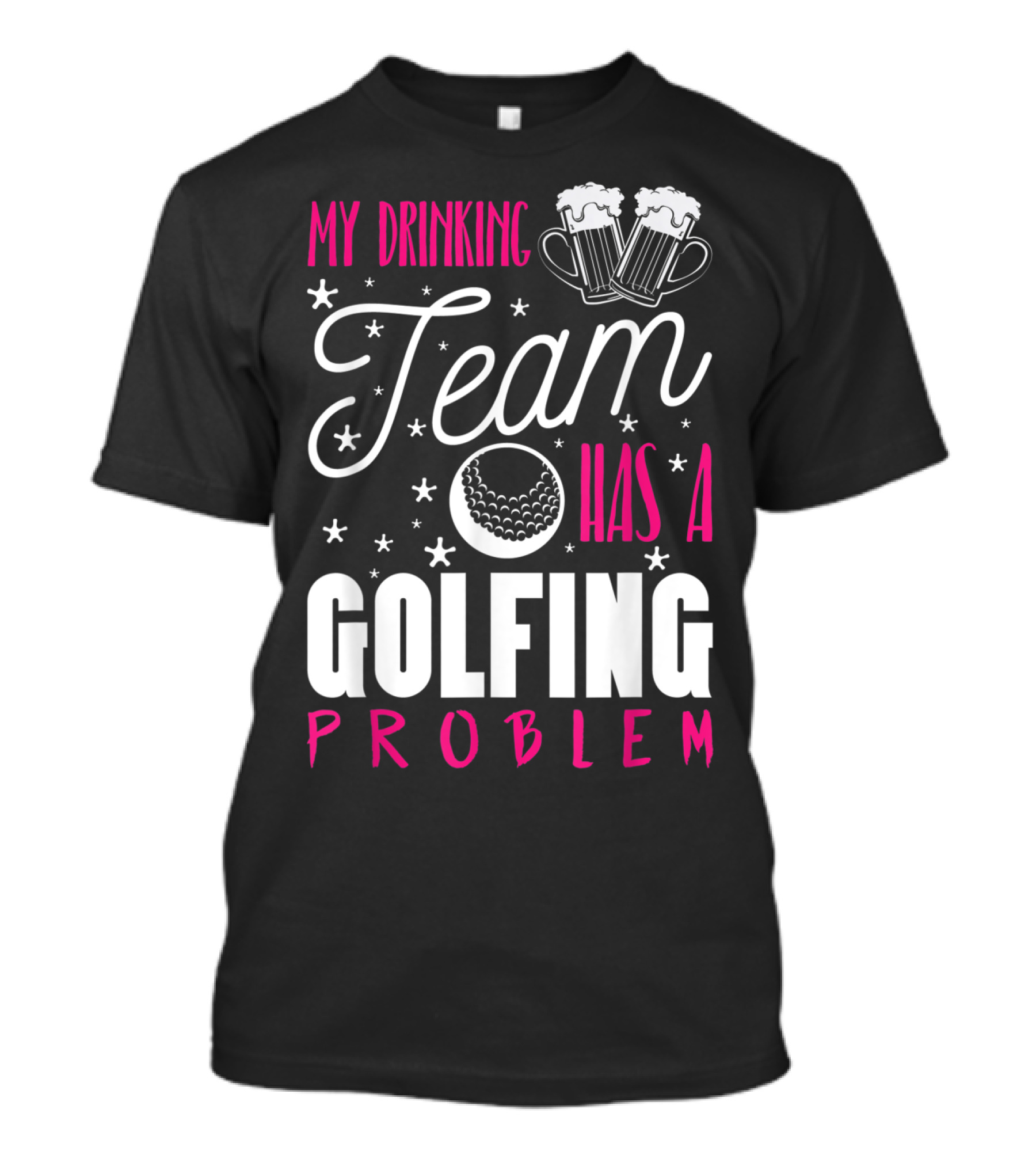 My Drinking Team Golfing Problem With Beer Mugs And Golf Ball T-Shirt
