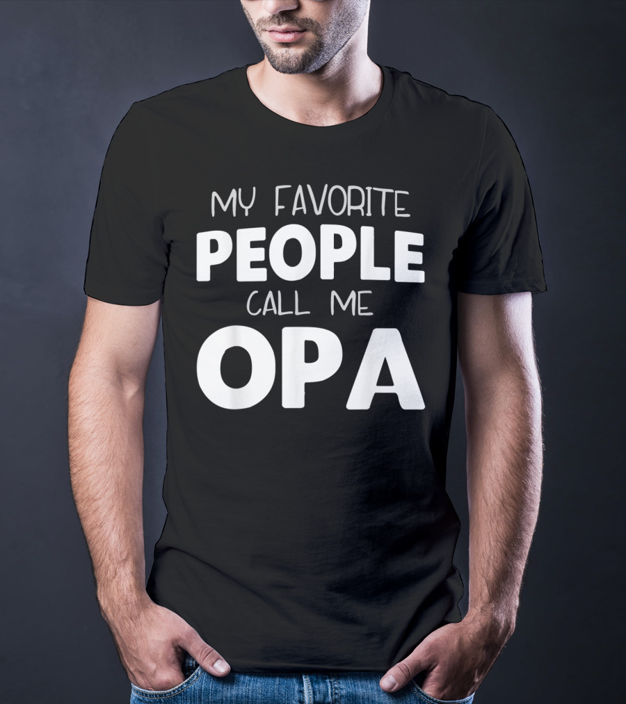 My Favorite People Call Me Opa T-Shirt