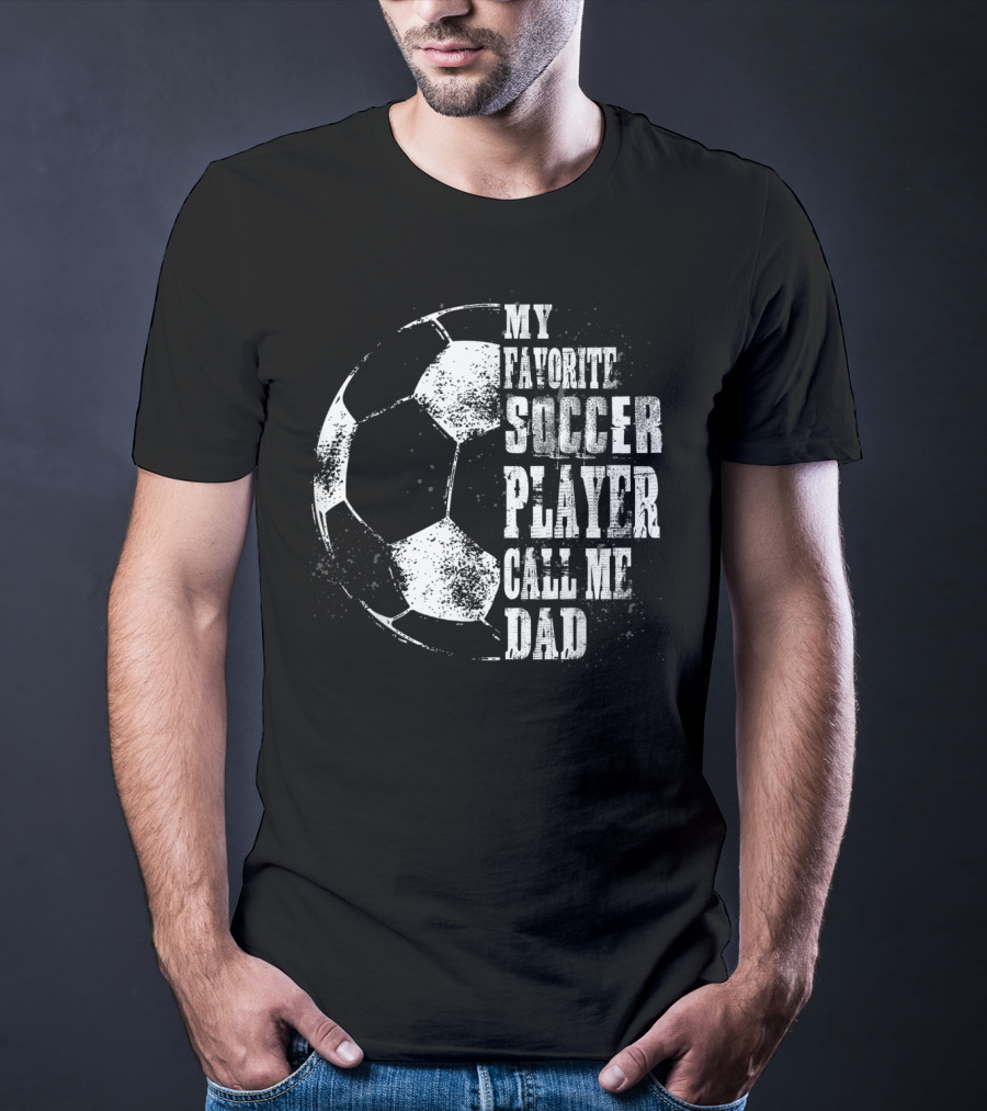 My Favorite Soccer Player Call Me Dad Soccer Ball T-Shirt