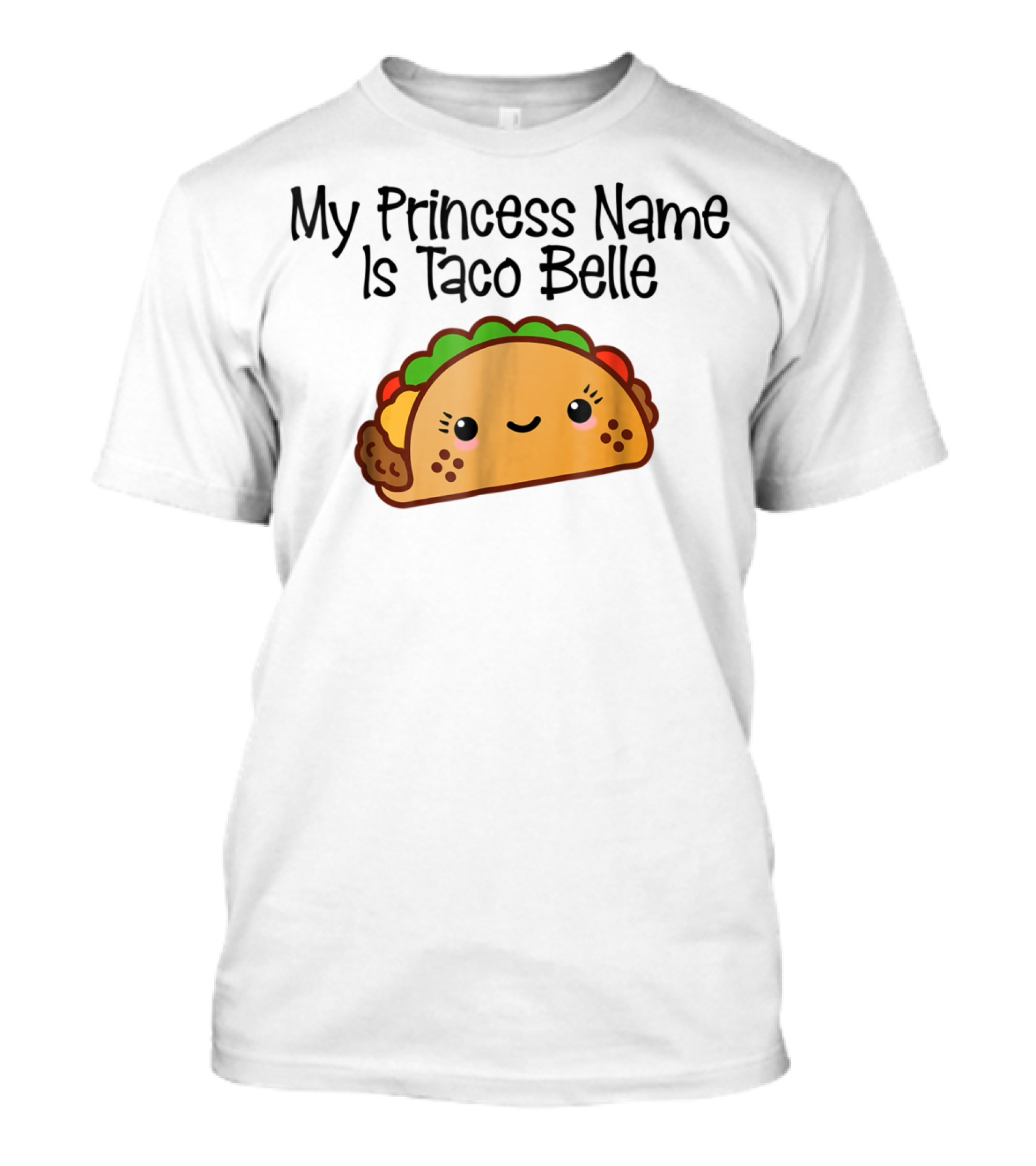 My Princess Name Is Taco Belle Cute Taco Fun T-Shirt