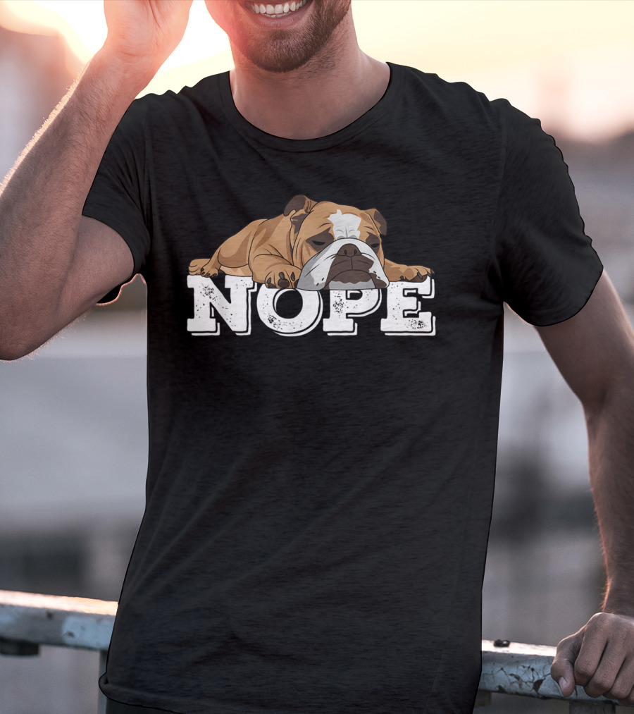 NOPE Lazy English Bulldog Relaxed Mood T-Shirt
