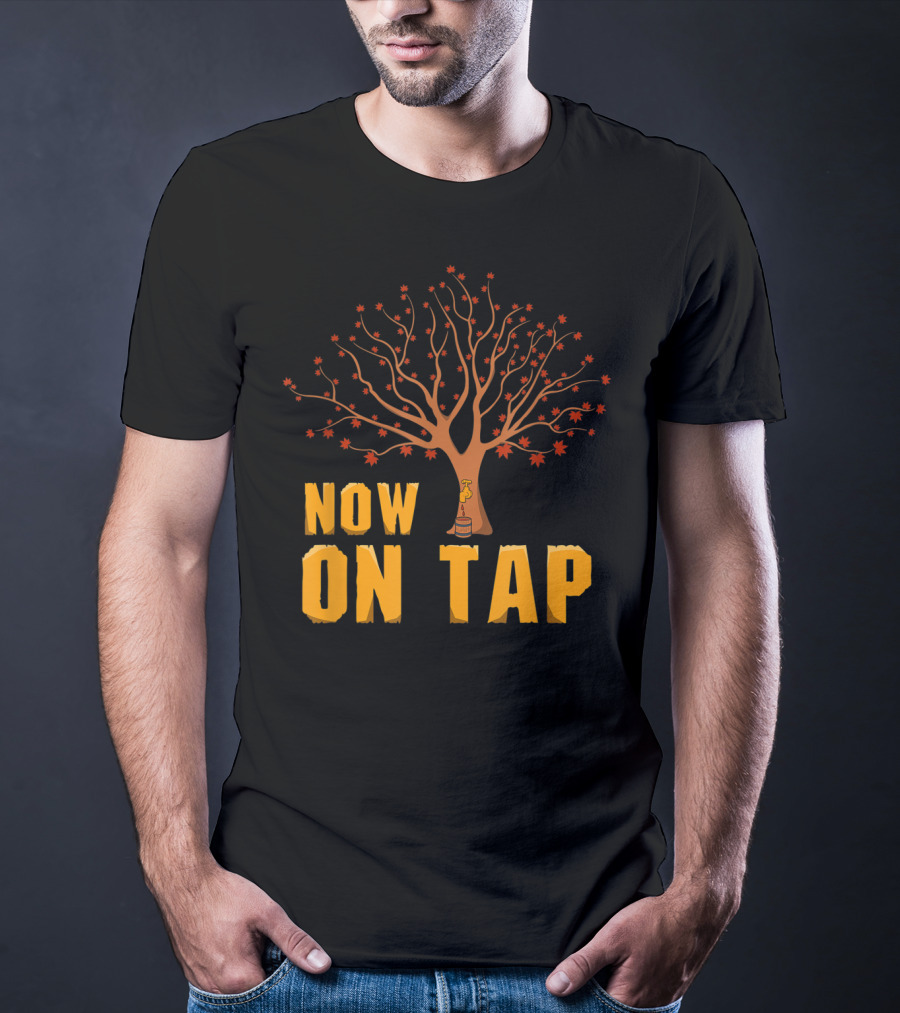 Now On Tap Maple Tree And Barrel Sugarmakers T-Shirt