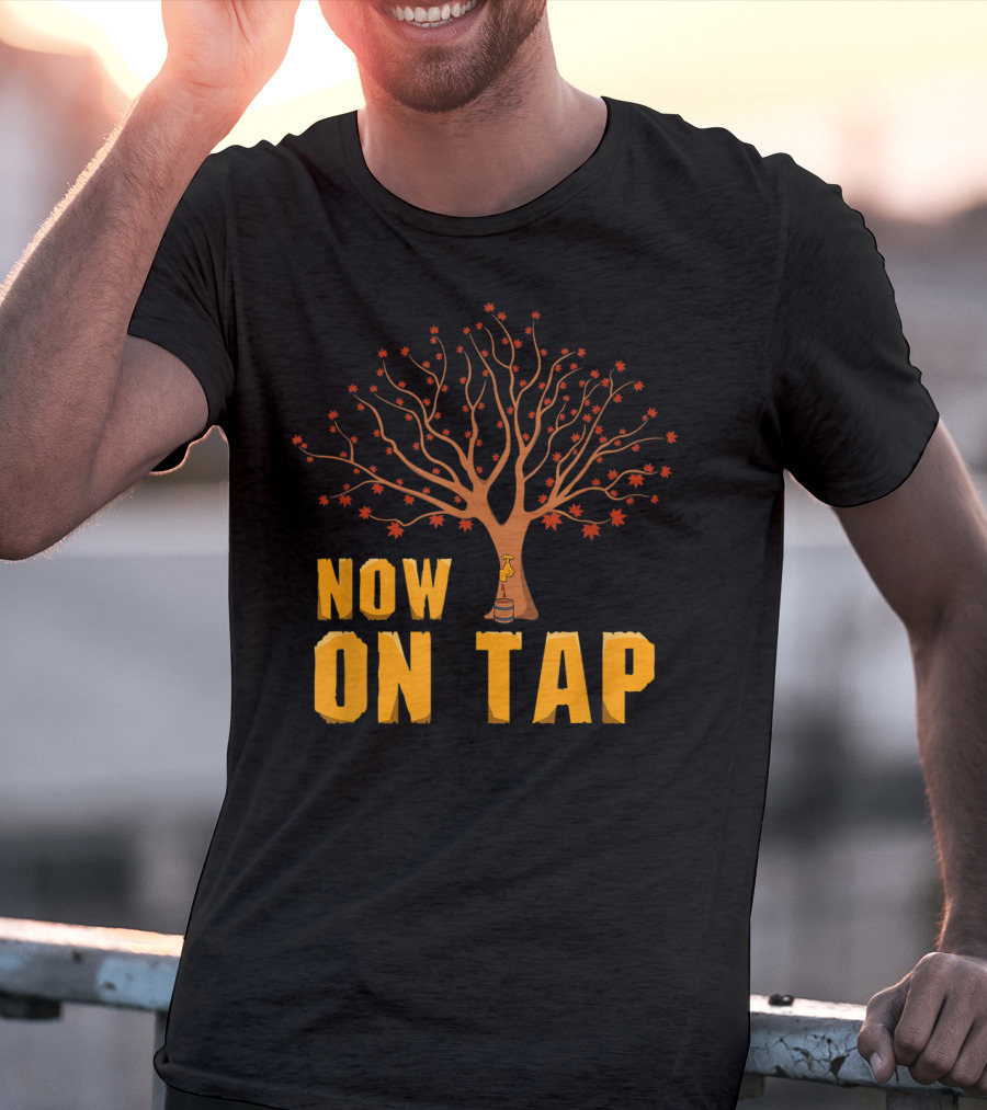 Now On Tap Maple Tree And Barrel Sugarmakers T-Shirt