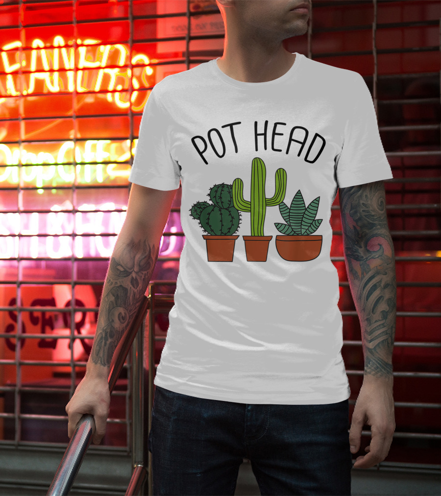 Pot Head Cactus And Succulent Lover For Gardeners T-Shirt