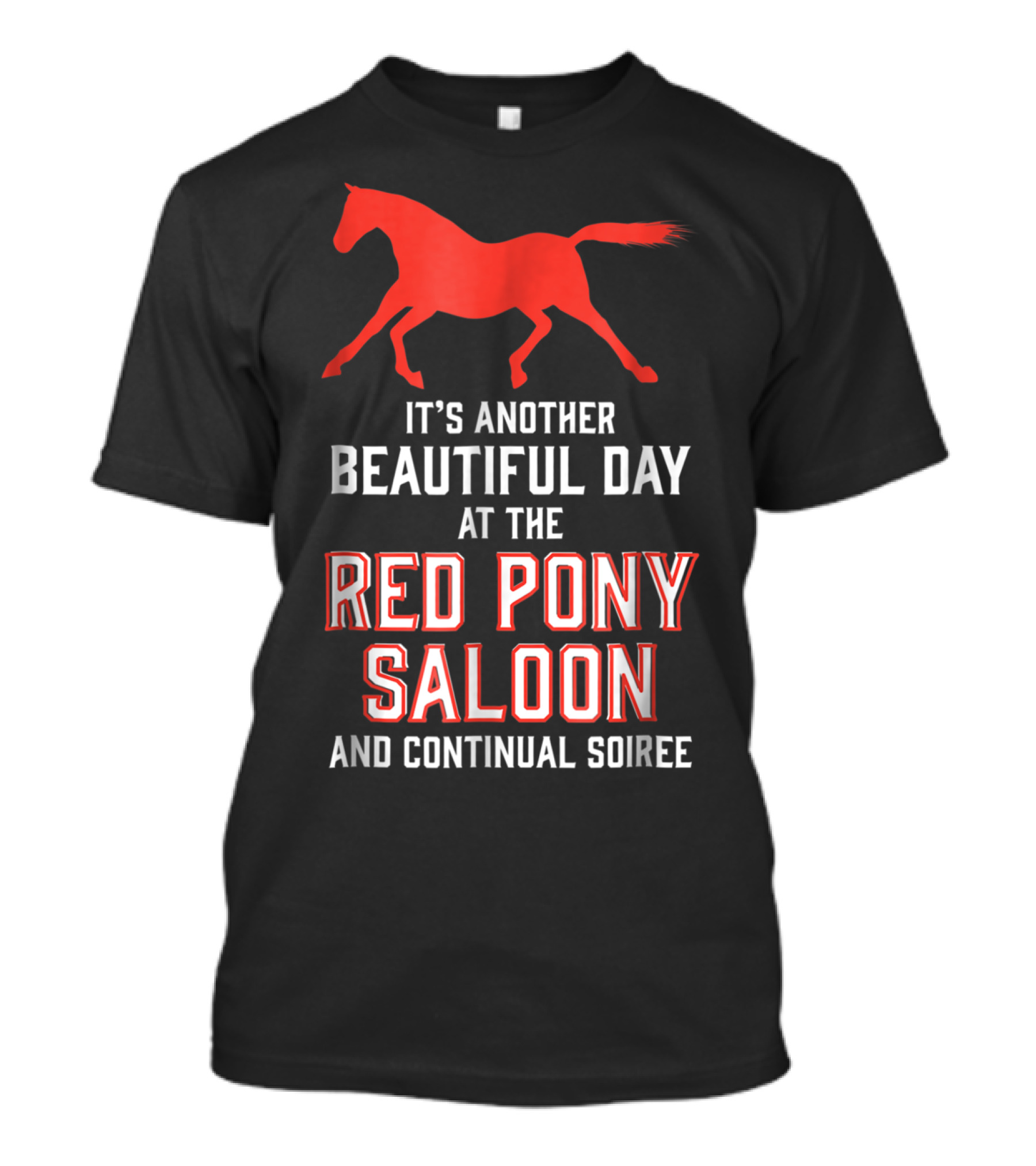Red Pony Saloon Beautiful Day Continual Soiree T-Shirt