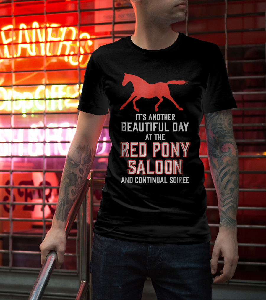 Red Pony Saloon Beautiful Day Continual Soiree T-Shirt