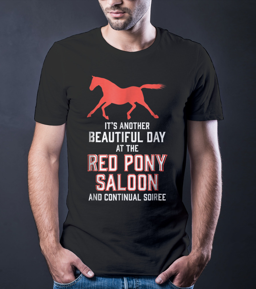 Red Pony Saloon Beautiful Day Continual Soiree T-Shirt