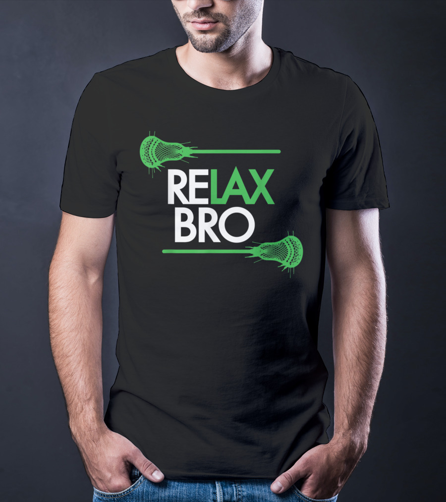 RELAX Bro Funny LaX Lacrosse Team With Lacrosse Sticks T-Shirt